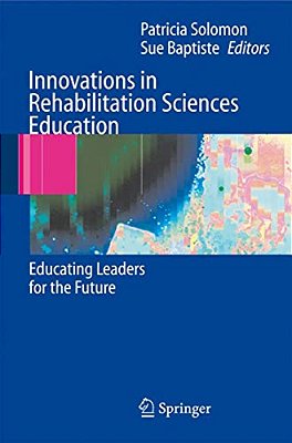 Innovations In Rehabilitation Sciences Education: Preparing Leaders For The Future-..