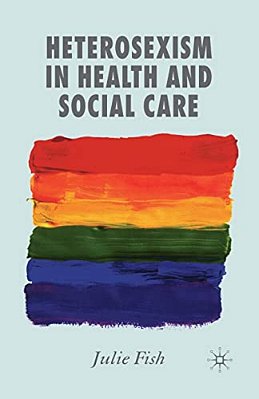 Heterosexism In Health And Social Care-..