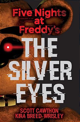 The Silver Eyes: Five Nights At Freddy's (Original Trilogy Book 1): Volume 1-..