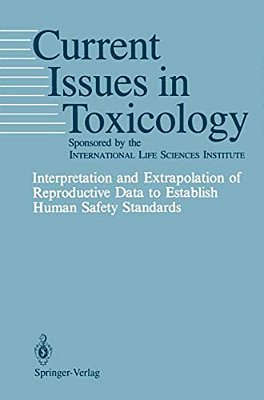 Interpretation And Extrapolation Of Reproductive Data To Establish Human Safety Standards-..