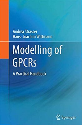 Modelling Of Gpcrs: A Practical Handbook-..