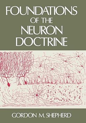 Foundations Of The Neuron Doctrine-..