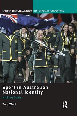 Sport In Australian National Identity: Kicking Goals-..
