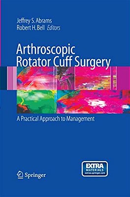 Arthroscopic Rotator Cuff Surgery: A Practical Approach To Management-..
