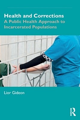 Health And Corrections: A Public Health Approach To Incarcerated Populations-..