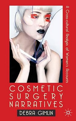 Cosmetic Surgery Narratives: A Cross-Cultural Analysis Of Women's Accounts-..