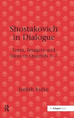 Shostakovich In Dialogue: Form, Imagery And Ideas In Quartets 1-7-..