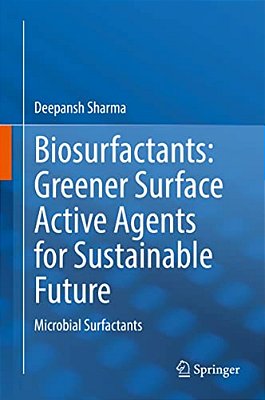 Biosurfactants: Greener Surface Active Agents For Sustainable Future: Microbial Surfactants-..