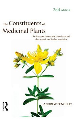 The Constituents Of Medicinal Plants: An Introduction To The Chemistry And Therapeutics Of Herbal Medicine-..