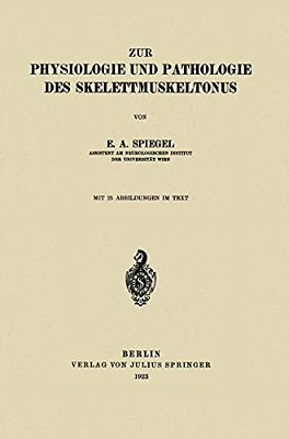 Zur Physiologie Und Pathologie Des Skelettmuskeltonus-..