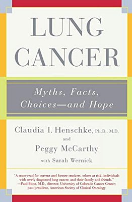 Lung Cancer: Myths, Facts, Choices-And Hope-..