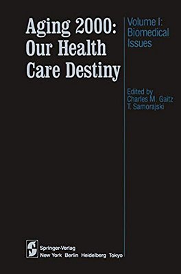 Aging 2000: Our Health Care Destiny: Volume 1: Biomedical Issues-..