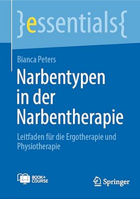 Narbentypen In Der Narbentherapie: Leitfaden Für Die Ergotherapie Und Physiotherapie-..