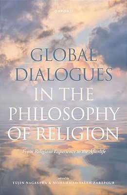 Global Dialogues In The Philosophy Of Religion: From Religious Experience To The Afterlife-..