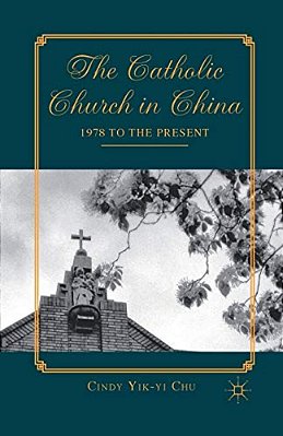 The Catholic Church In China: 1978 To The Present-..