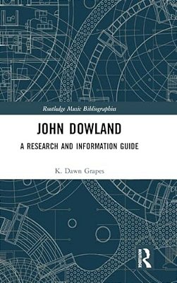 John Dowland: A Research And Information Guide-..