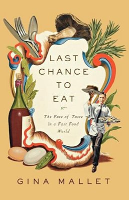 Last Chance To Eat: Finding Taste In An Era Of Fast Food-..