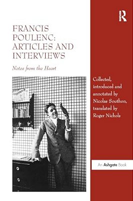 Francis Poulenc: Articles And Interviews: Notes From The Heart-..