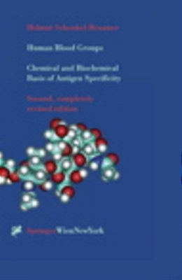 Human Blood Groups: Chemical And Biochemical Basis Of Antigen Specificity-..