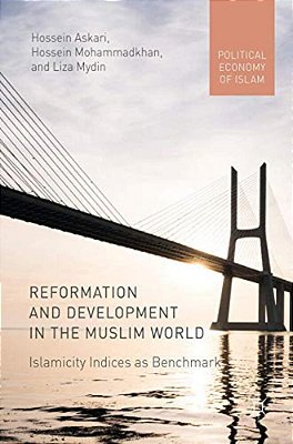 Reformation And Development In The Muslim World: Islamicity Indices As Benchmark-..