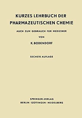 Kurzes Lehrbuch Der Pharmazeutischen Chemie: Auch Zum Gebrauch Für Mediziner-..