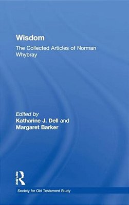 Wisdom: The Collected Articles Of Norman Whybray-..