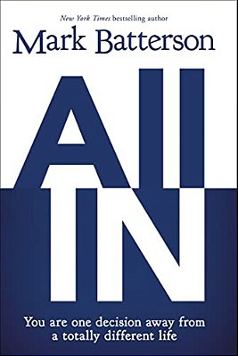 All In: You Are One Decision Away From A Totally Different Life-..