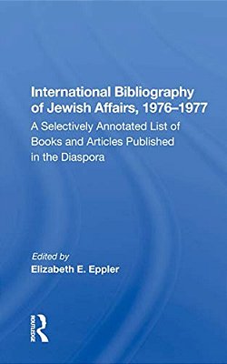 International Bibliography Of Jewish Affairs, 1976-1977: A Selectively Annotated List Of Books And Articles Published In The Diaspora-..