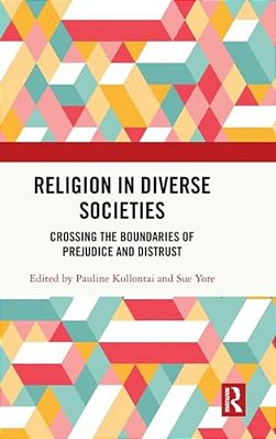 Religion In Diverse Societies: Crossing The Boundaries Of Prejudice And Distrust-..