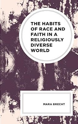 Habits Of Race And Faith In A Religiously Diverse World-..
