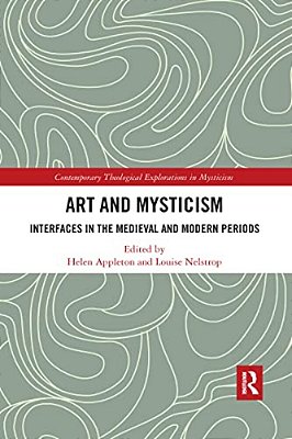 Art And Mysticism: Interfaces In The Medieval And Modern Periods-..
