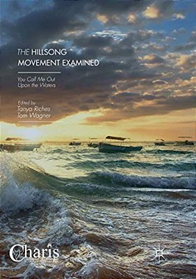The Hillsong Movement Examined: You Call Me Out Upon The Waters-..
