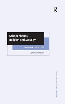 Schopenhauer, Religion, And Morality: The Humble Path To Ethics-..