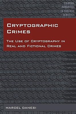 Cryptographic Crimes: The Use Of Cryptography In Real And Fictional Crimes-..