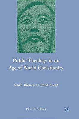 Public Theology In An Age Of World Christianity: God's Mission As Word-Event-..