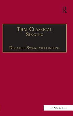 Thai Classical Singing: Its History, Musical Characteristics And Transmission-..