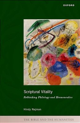 Scriptural Vitality: Rethinking Philology And Hermeneutics-..