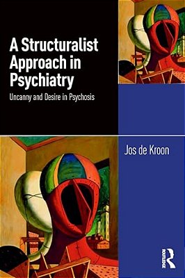 A Structuralist Approach In Psychiatry: Uncanny And Desire In Psychosis-..