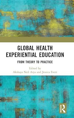 Global Health Experiential Education: From Theory To Practice-..