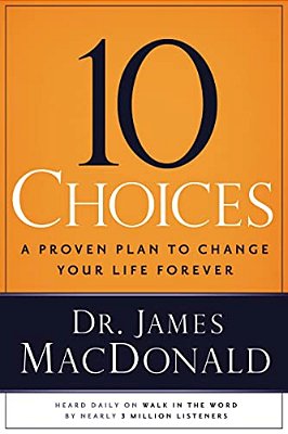 10 Choices: A Proven Plan To Change Your Life Forever-..