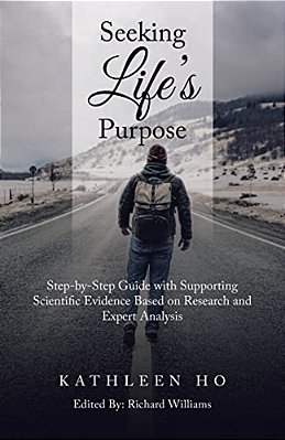 Seeking Life's Purpose: Step-By-step Guide With Supporting Scientific Evidence Based On Research And Expert Analysis-..