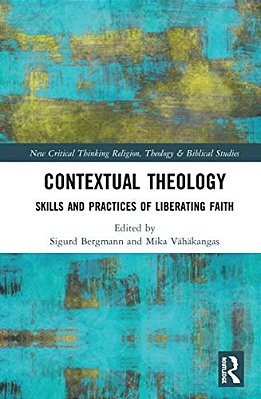 Contextual Theology: Skills And Practices Of Liberating Faith-..