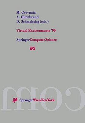 Virtual Environments '99: Proceedings Of The Eurographics Workshop In Vienna, Austria, May 31-June 1, 1999-..