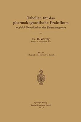 Tabellen Für Das Pharmakognostische Praktikum: Zugleich Repetitorium Der Pharmakognosie-..