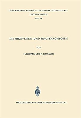 Die Hirnvenen- Und Sinusthrombosen: Unter Besonderer Berücksichtigung Der Topographie Der Hämorrhagischen Infarkte-..