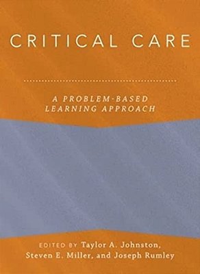 Critical Care: A Problem-Based Learning Approach-..