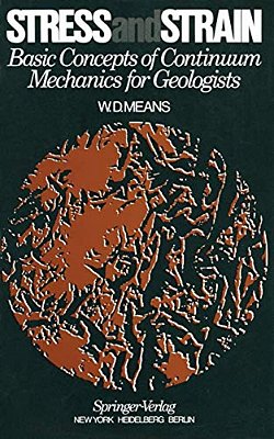 Stress And Strain: Basic Concepts Of Continuum Mechanics For Geologists-..