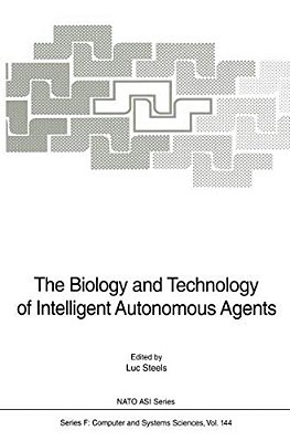 The Biology And Technology Of Intelligent Autonomous Agents-..