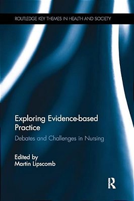 Exploring Evidence-Based Practice: Debates And Challenges In Nursing-..