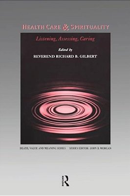 Health Care & Spirituality: Listening, Assessing, Caring-..